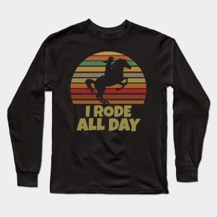 I Rode All Day Long Sleeve T-Shirt